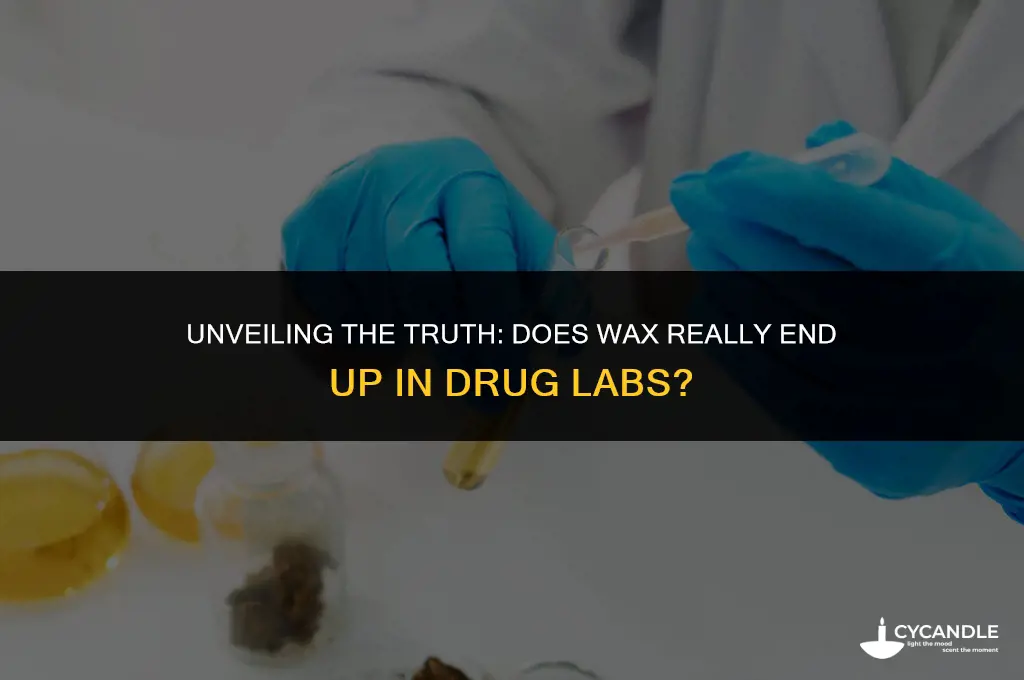 does wax get sent to drug labs