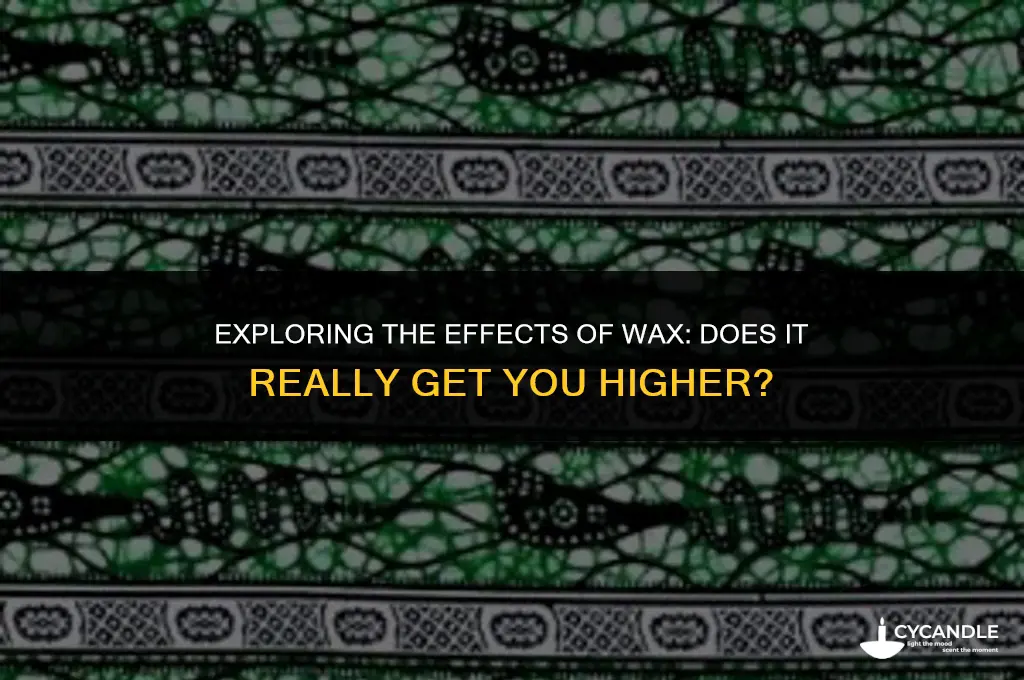 does wax get you higher