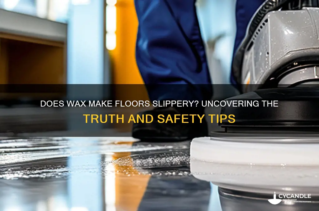 does wax make a floor slippery