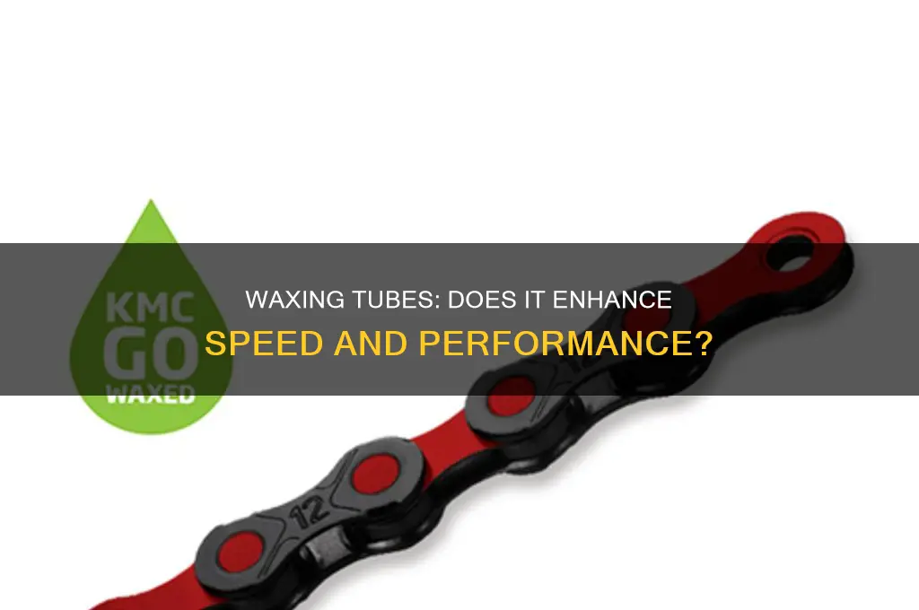does wax make a tube faster