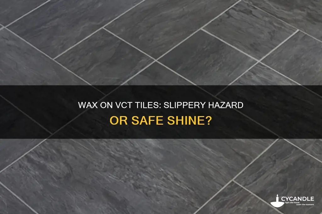 does wax make a vct tile floor slippery