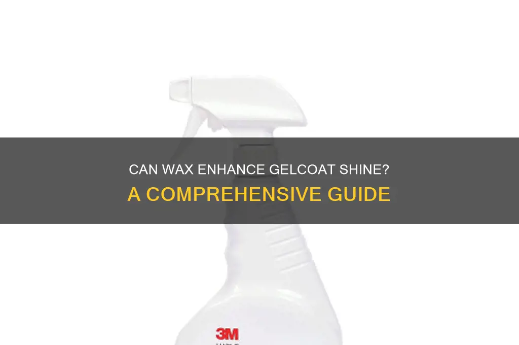 does wax make gelcoat shinier