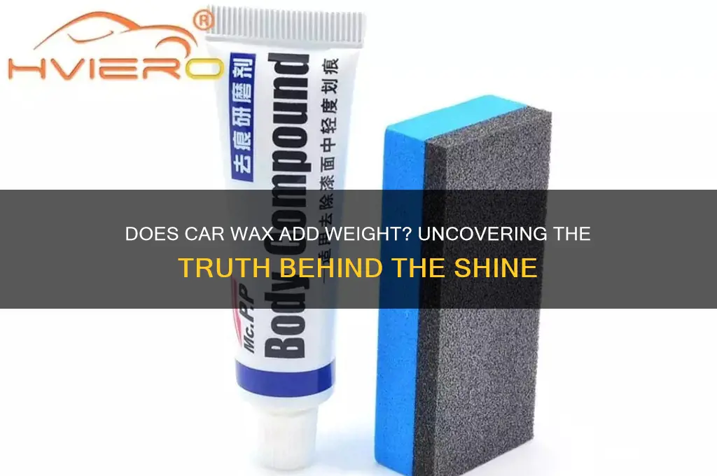 does wax make your car weigh more