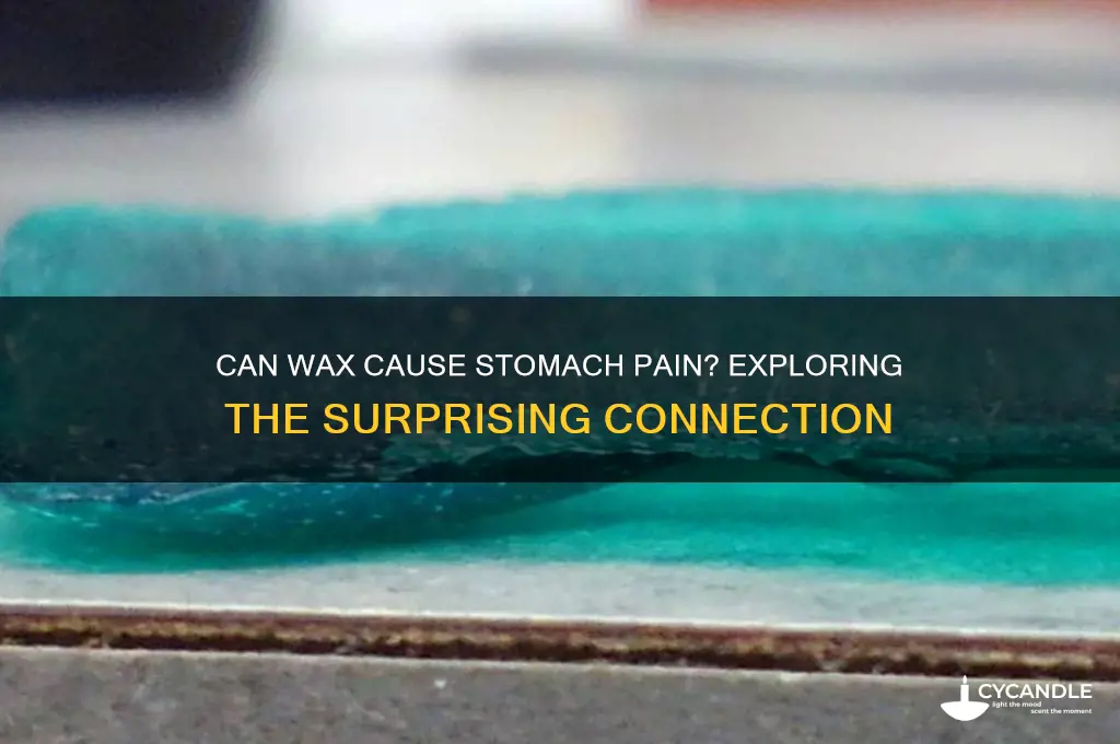 does wax make your stomach hurt