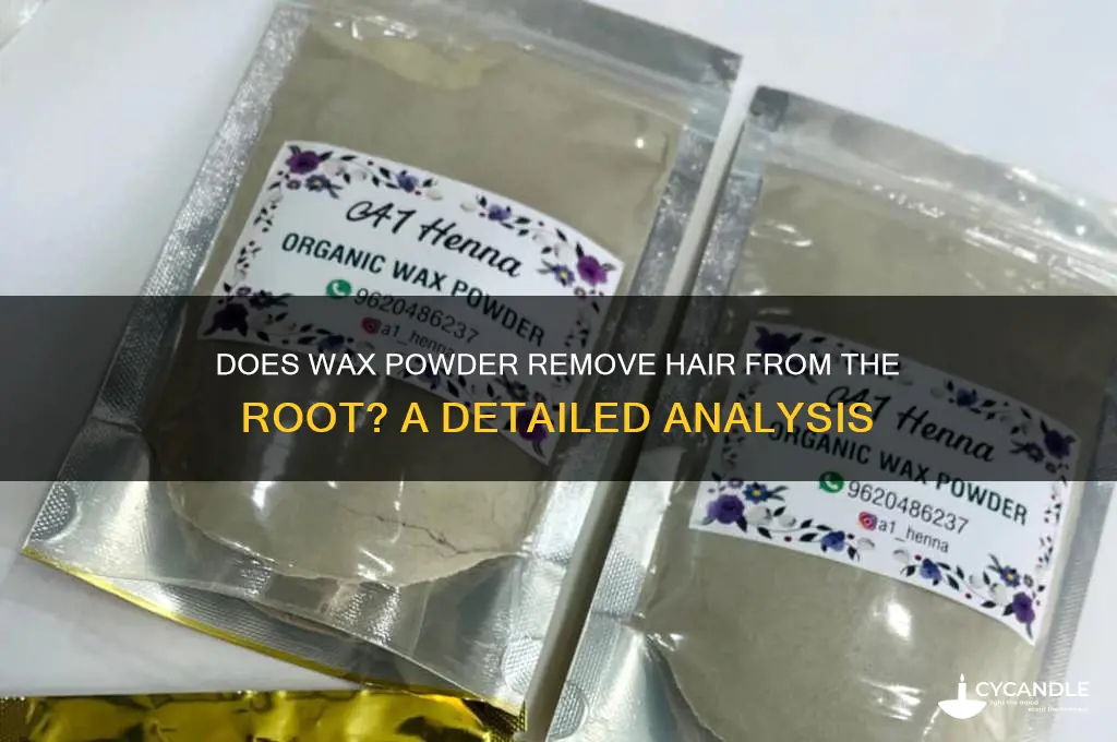 does wax powder remove hair from root
