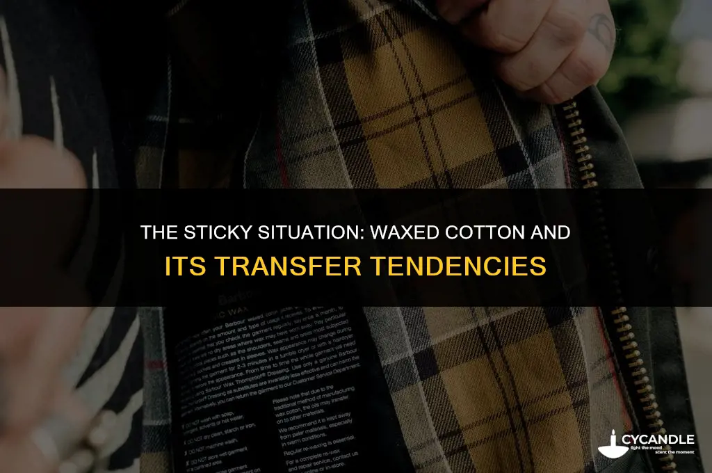 does waxed cotton get on other thing