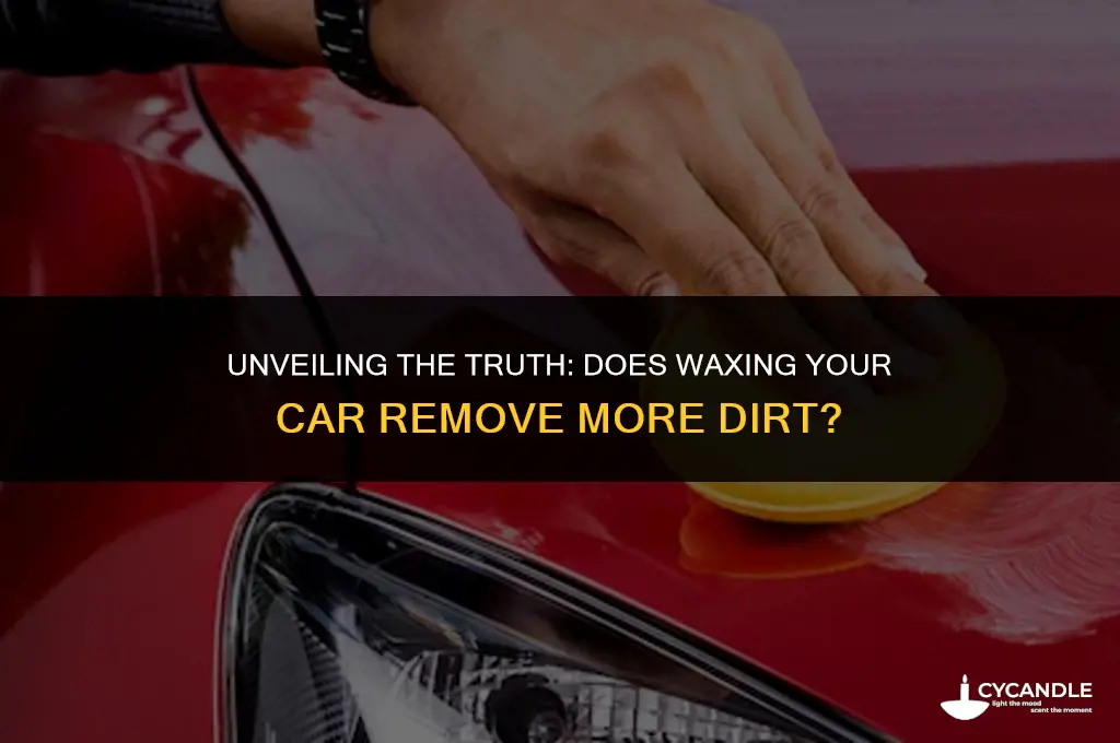 does waxing a car take off more dirt