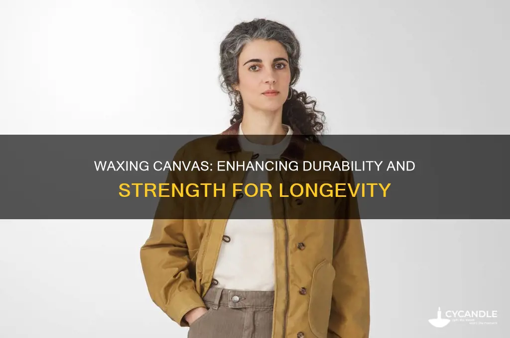 does waxing canvas make it stronger