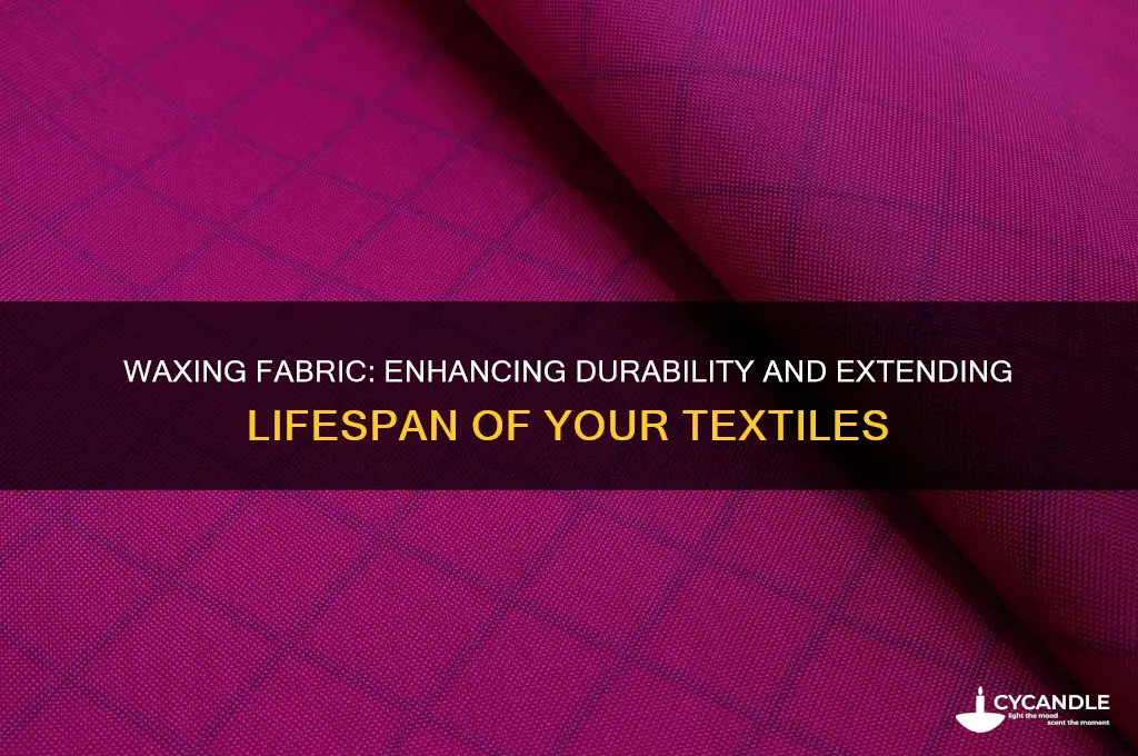 does waxing fabric make it last longer