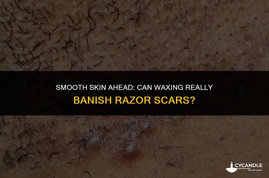 does waxing get rid of razor scars