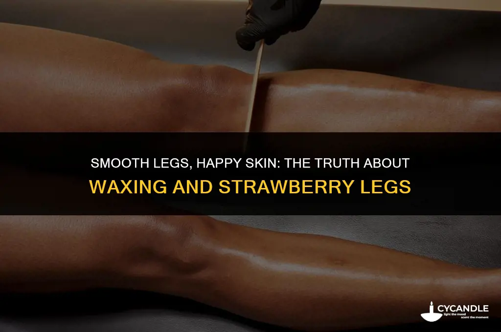 does waxing get rid of strawberry legs