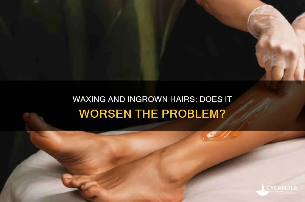 does waxing make ingrown hairs worse