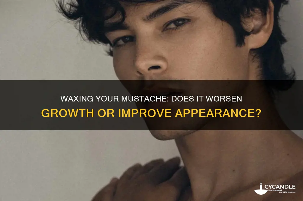 does waxing mustache make it worse