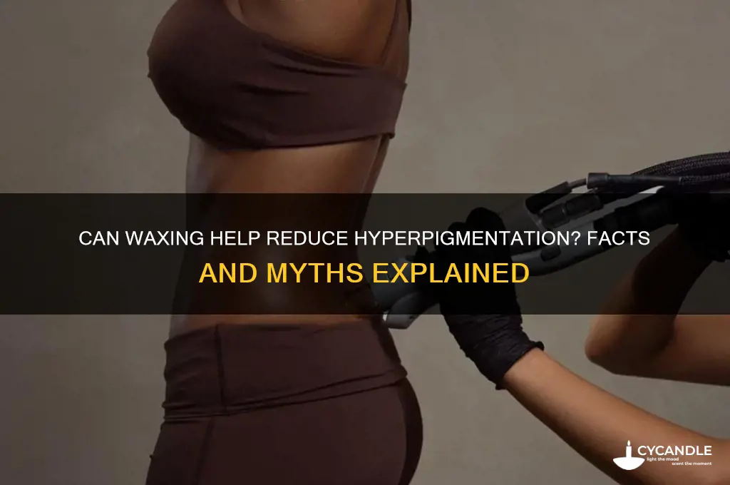 does waxing remove hyperpigmentation
