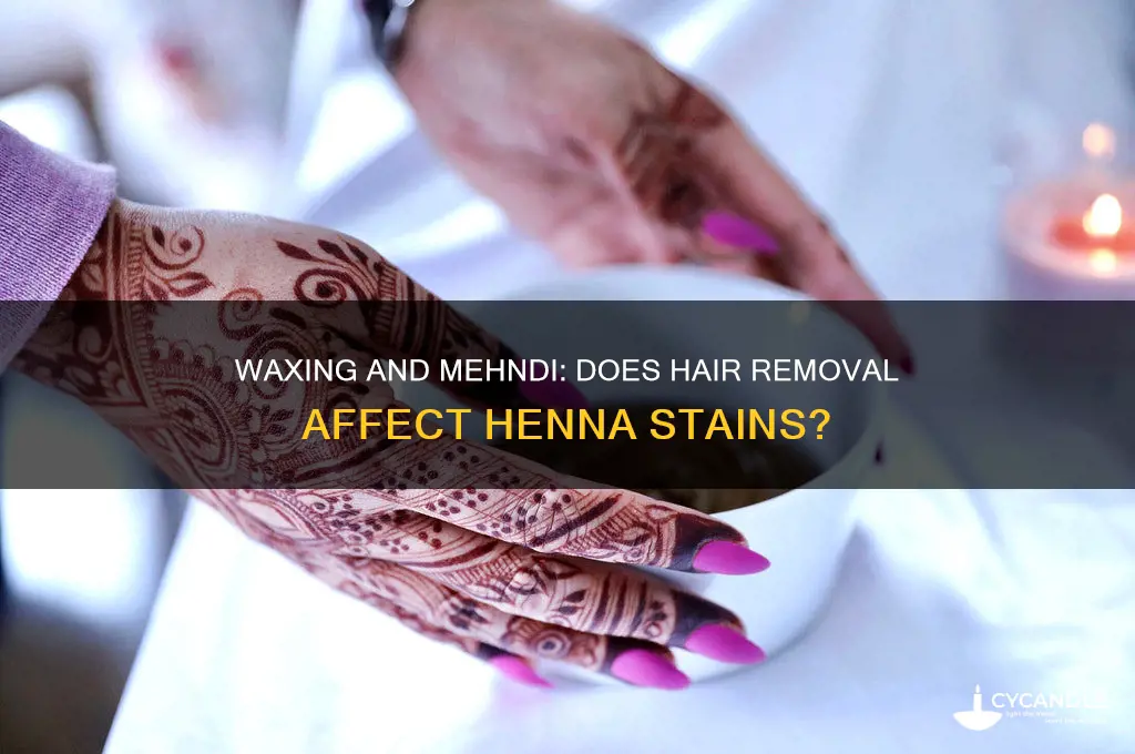 does waxing remove mehndi