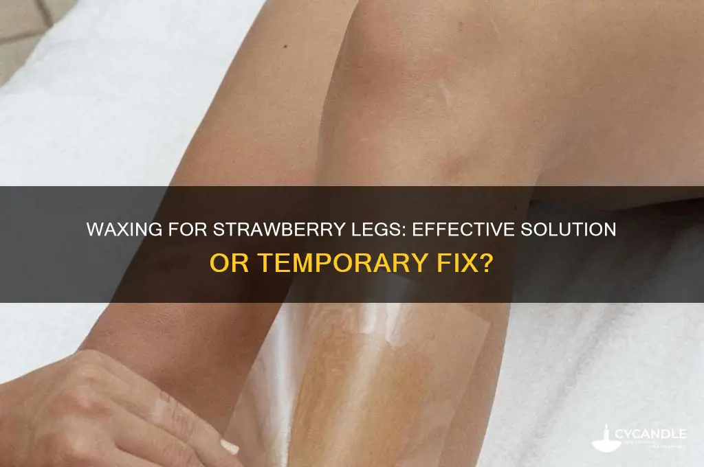 does waxing remove strawberry legs