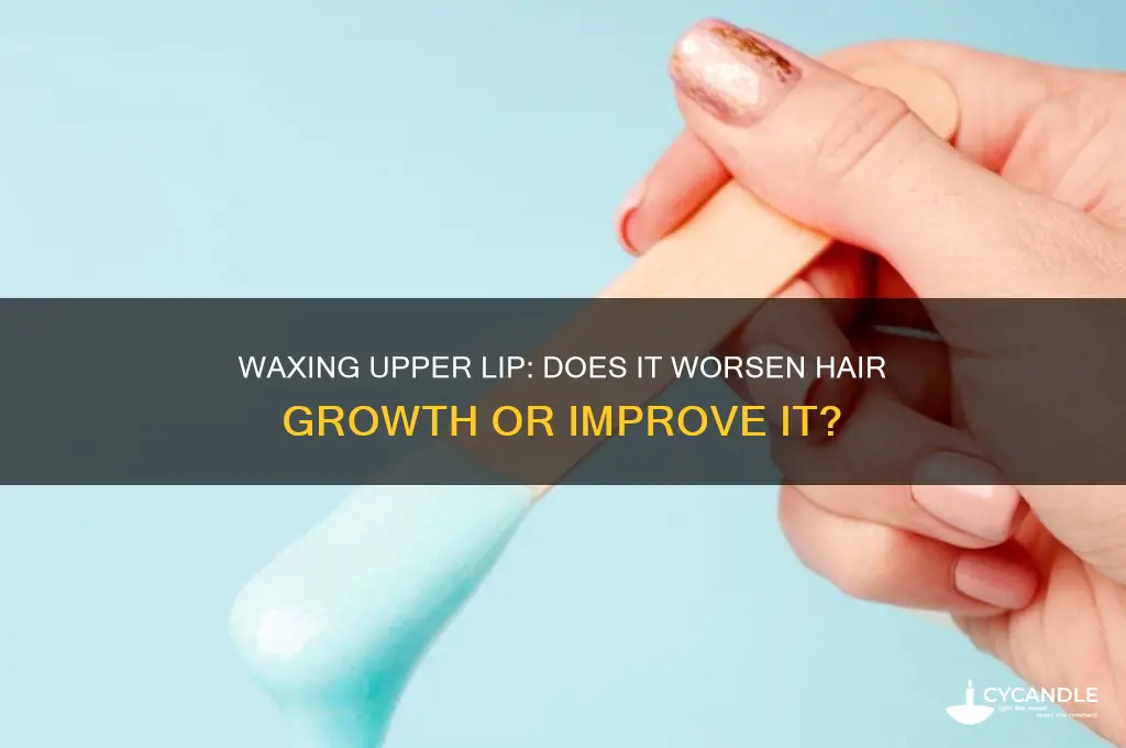 does waxing upper lip make it worse