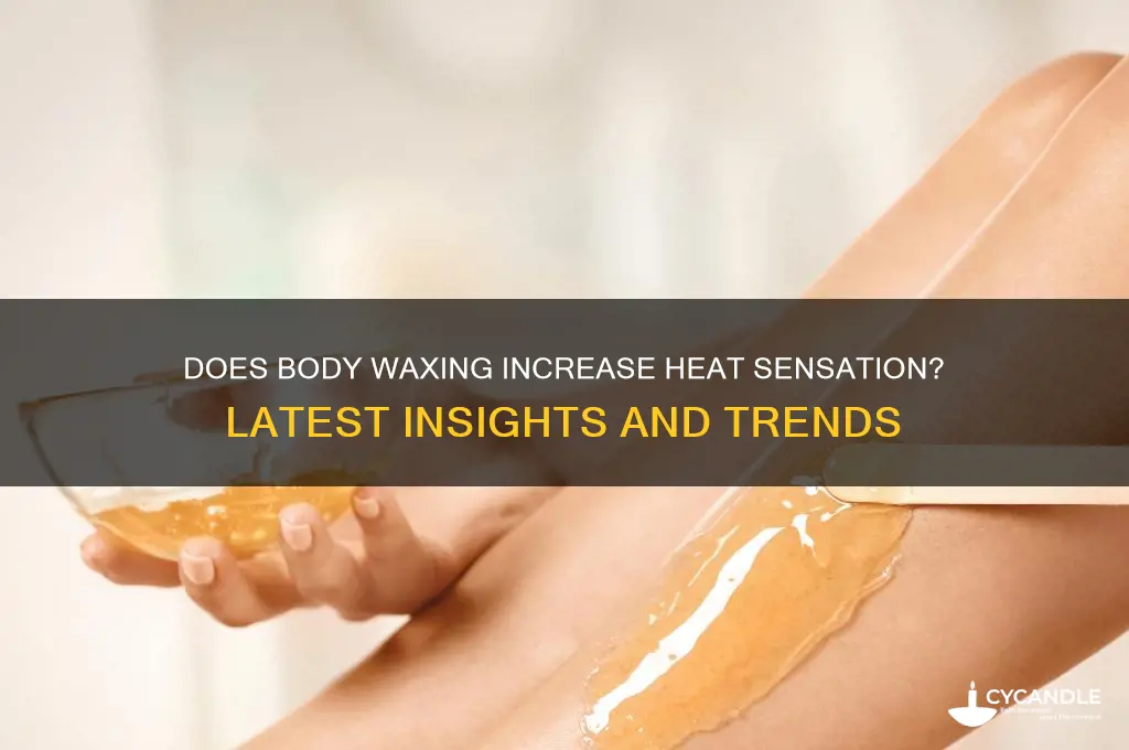 does waxing your body make you feel hot latest