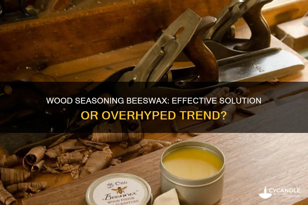 does wood seasoning beeswax really work