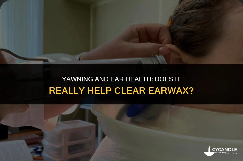 does yawning help clear ear wax