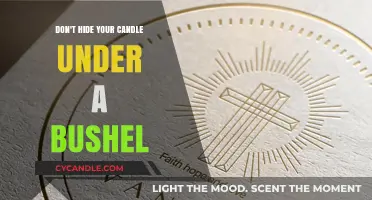 Let Your Light Shine: Don't Hide Your Candle