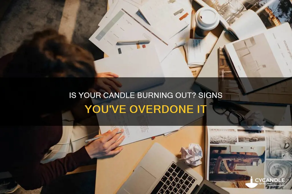 have i been burning my candle for too lomg