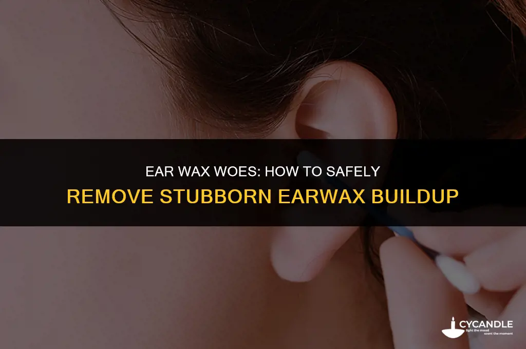 have wax in my ears won