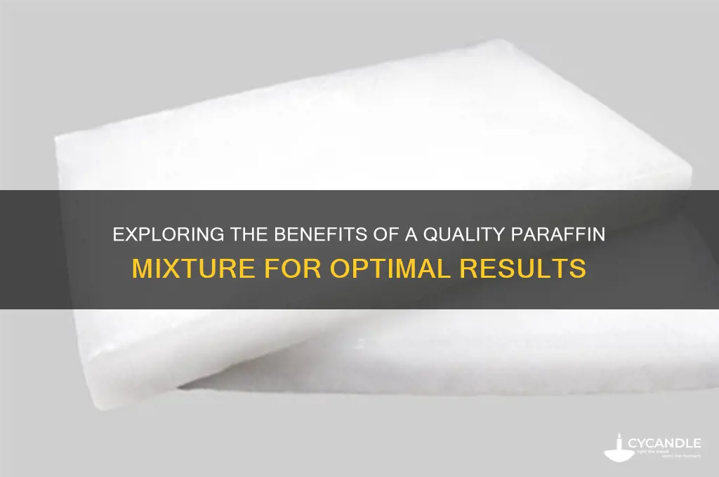how about quality paraffin mixture