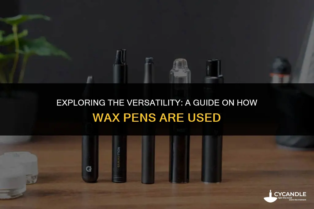 how are wax pens used