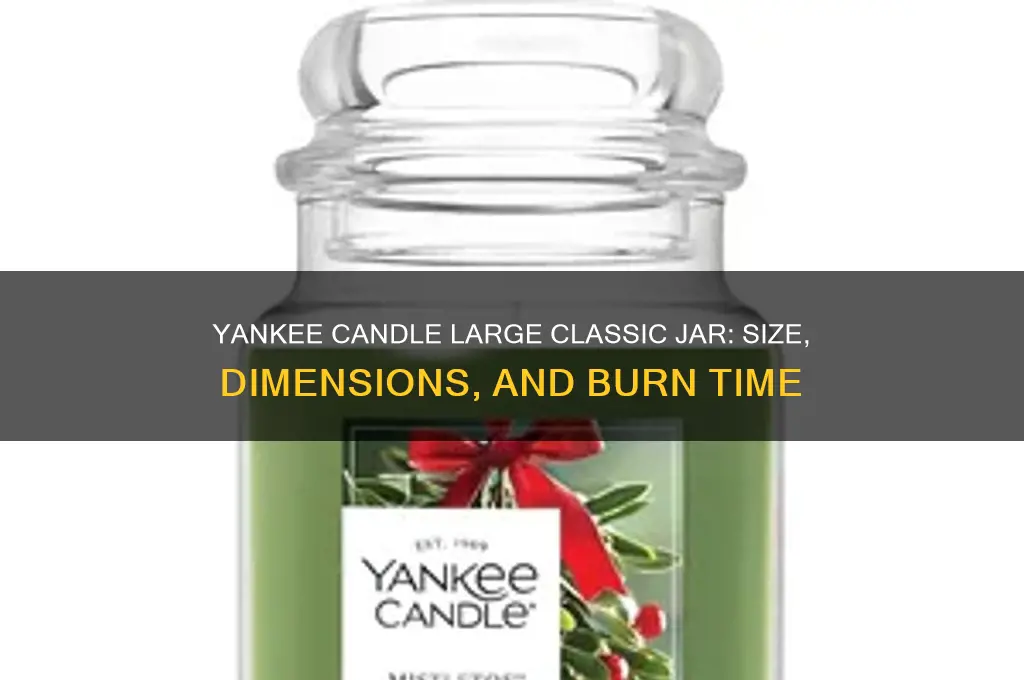how big are yankee candle large classic jar candles