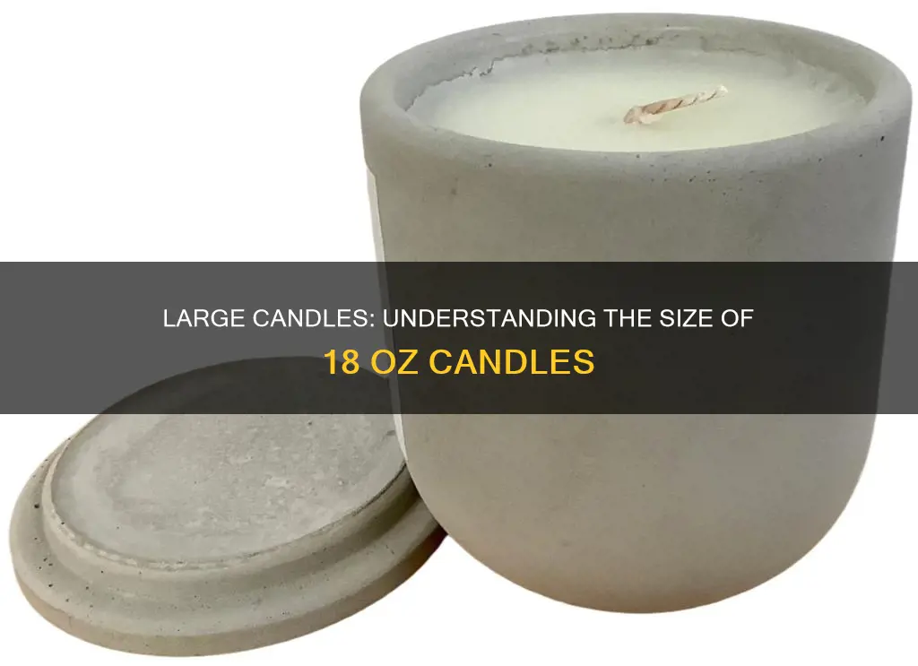 how big is an 18 oz candle