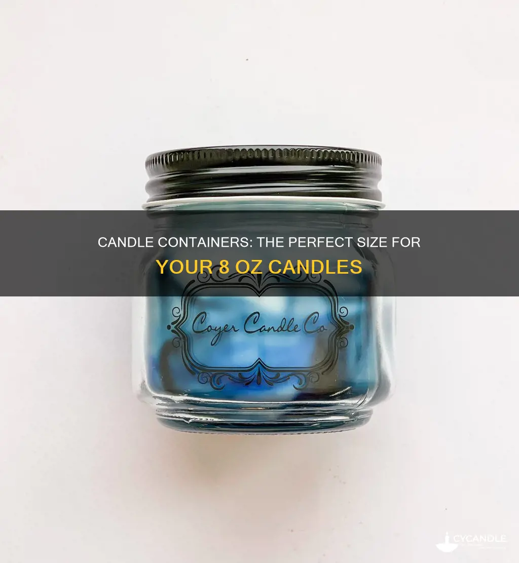 how big or 8 oz candle containers