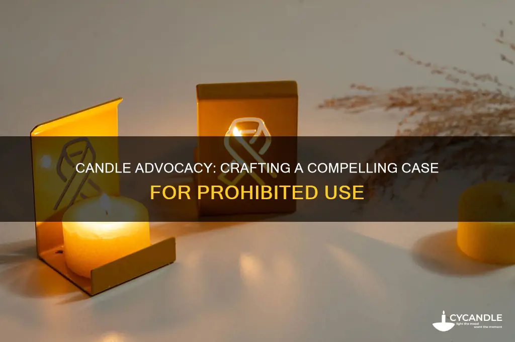 how can i argue for using candle when prohibited