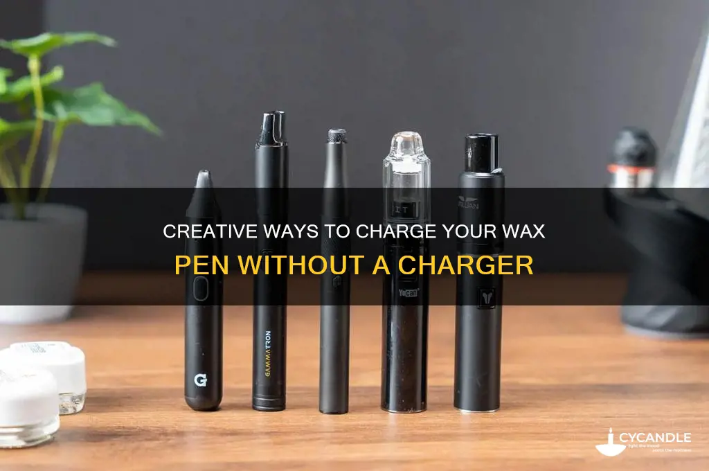 how can i charge my wax pen without a charger