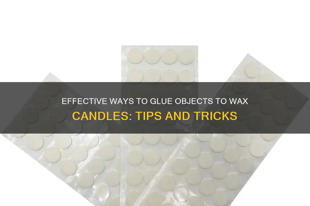 how can i glue to wax candle