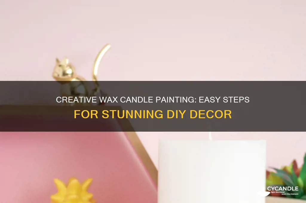 how can i paint a wax candle