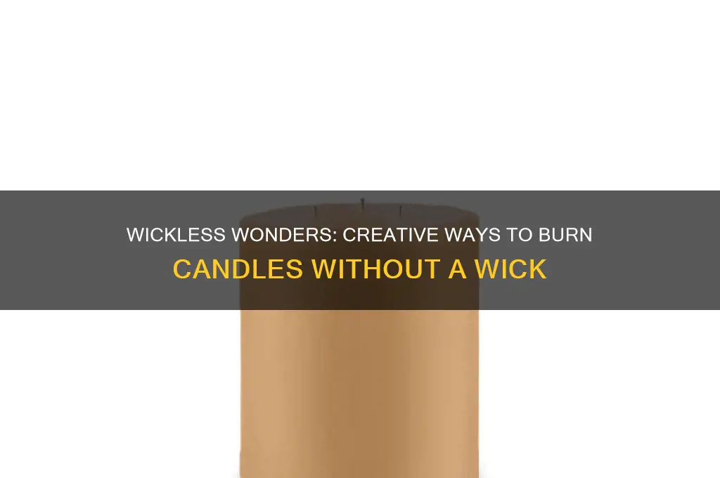 how can i still burn candles without wick