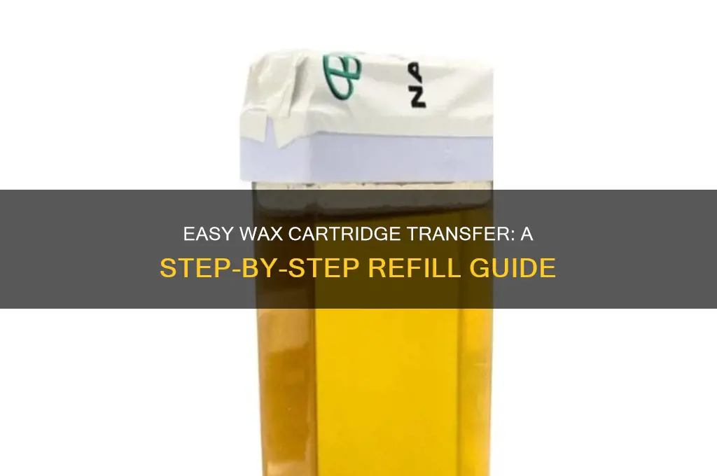 how can i transfer wax from one cartridge to another