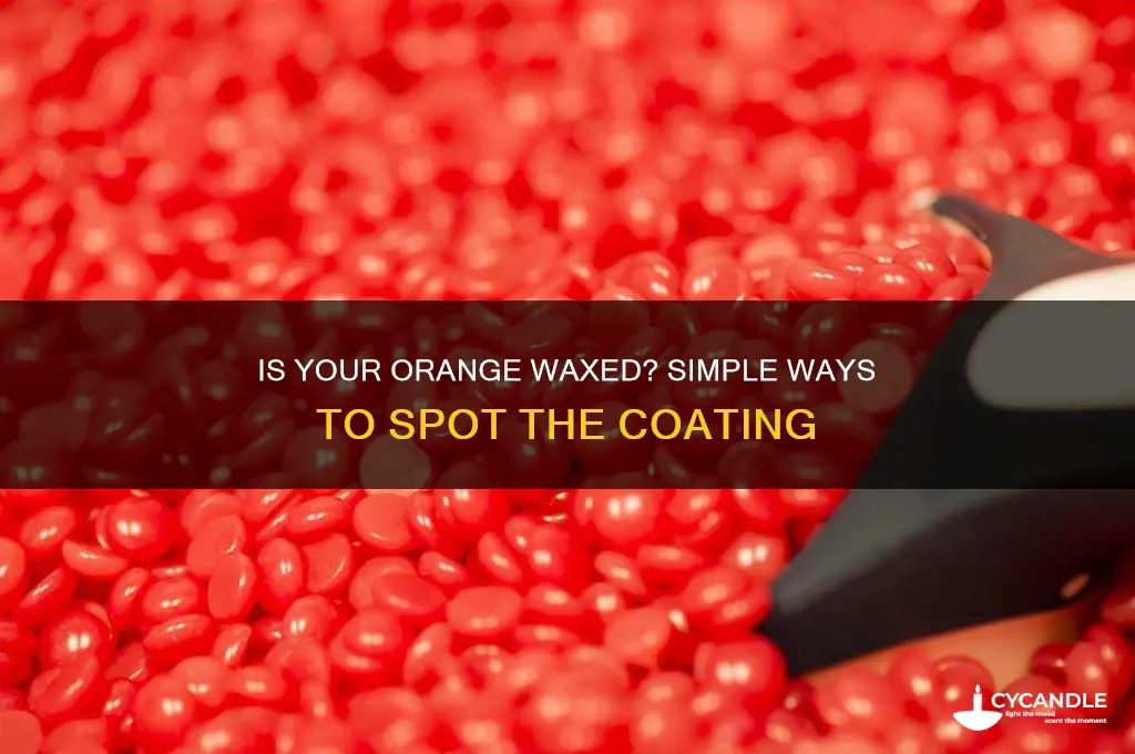 how can u tell if orange is waxed