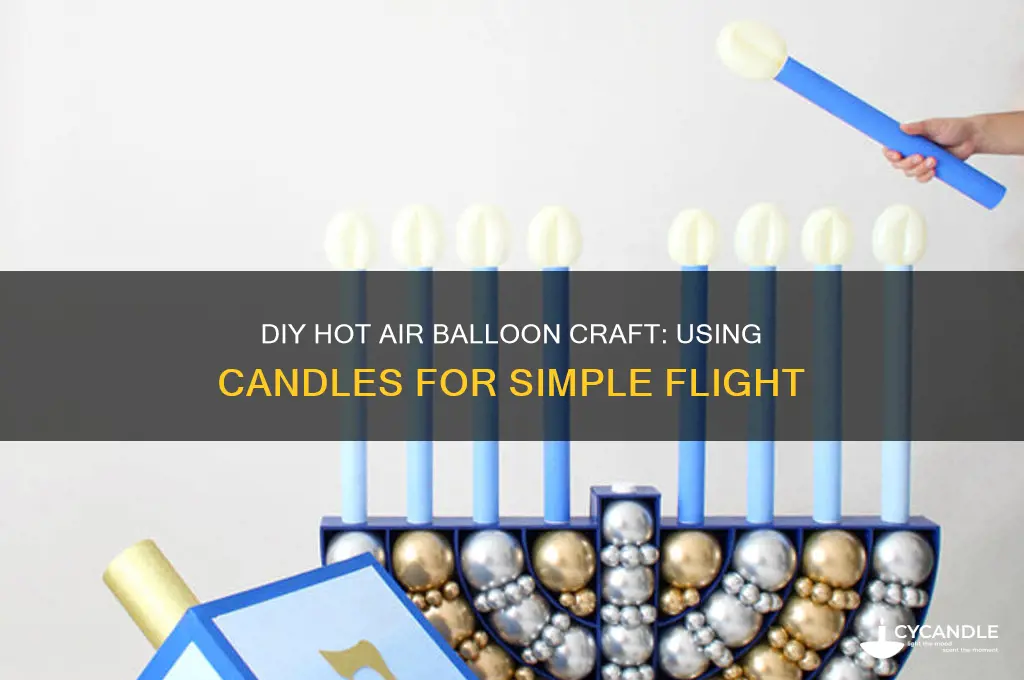 how can you make a hot air balloon using candles