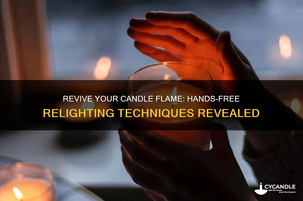 how can you relight a candle without touching it