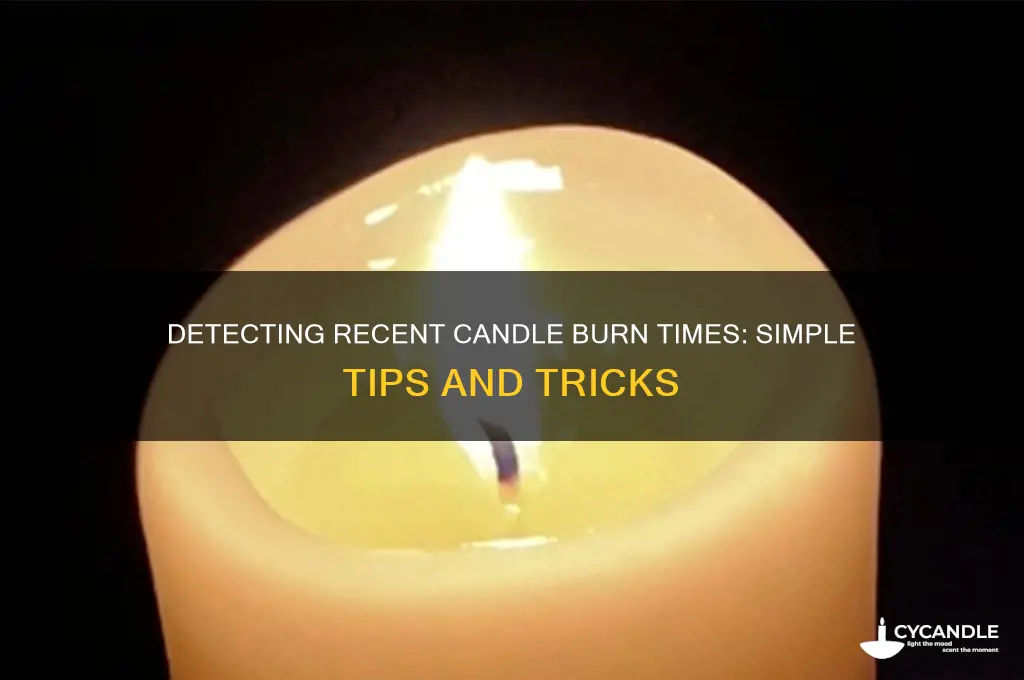 how can you tell how recently candles were burning