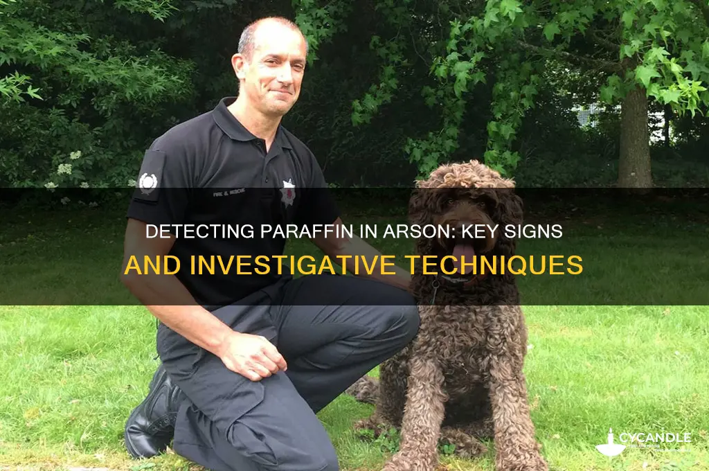 how can you tell paraffin is used in arson