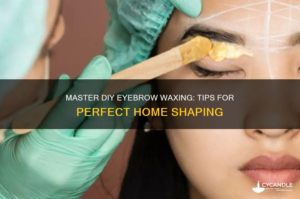 how can you wax your eyebrows at home