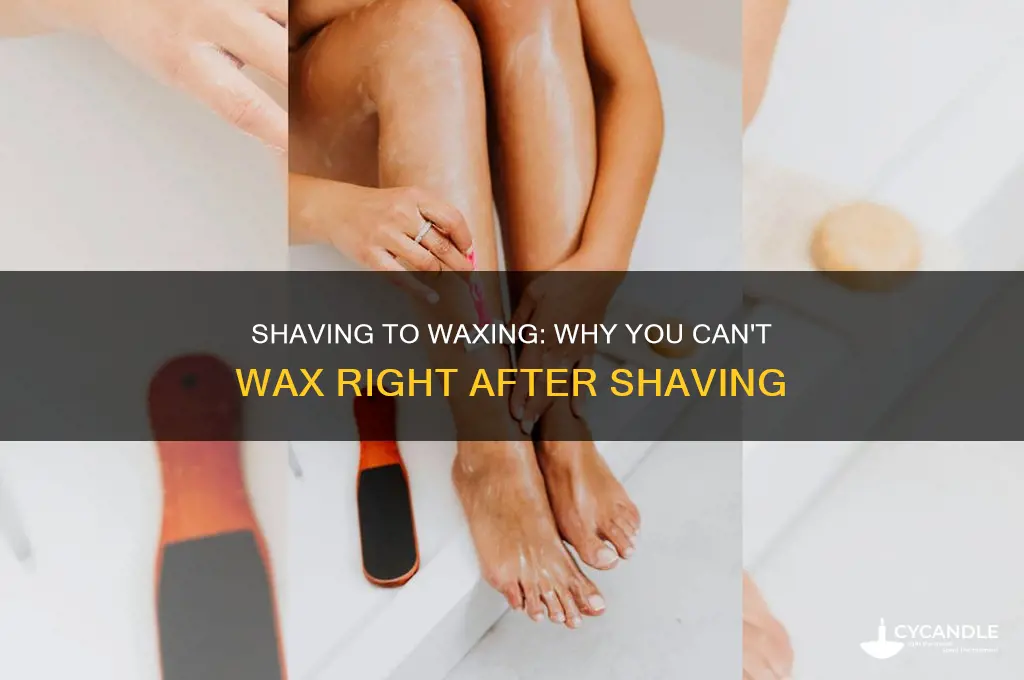 how come after shaving can you wax