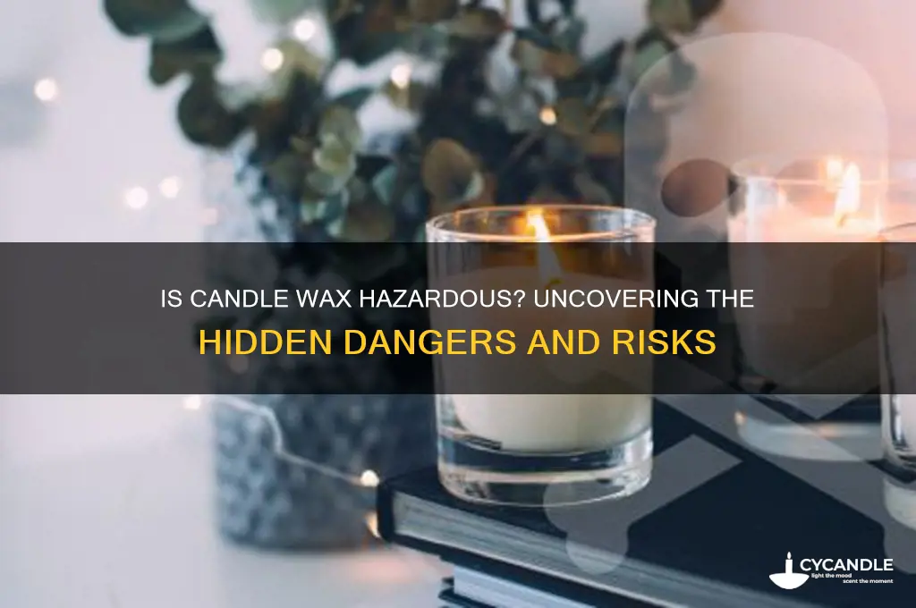 how dangerous is candle wax