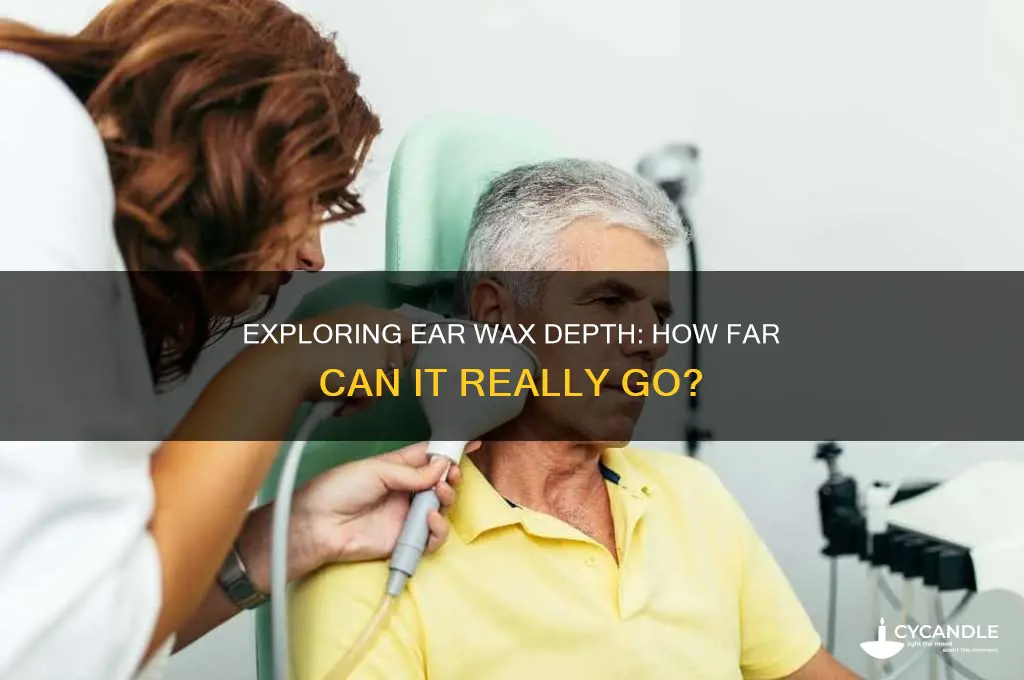 how deep can ear wax go