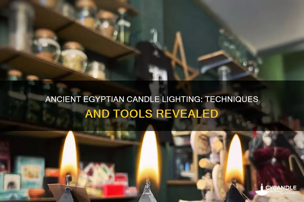 how did ancient eygeptians light candles