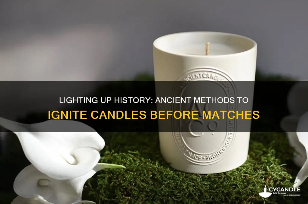 how did they light candles before matches
