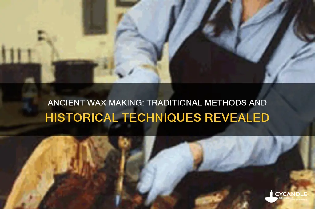 how did they make wax in the old days